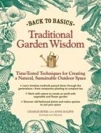 Back to Basics: Traditional Garden Wisdom: Time-Tested Techniques for Creating a Natural, Sustainable Outdoor Space edito da Reader's Digest Association