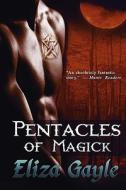 Pentacles Of Magick di Eliza Gayle edito da Phaze Books
