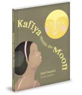 Kafiya Meets the Moon di Janet Campbell edito da MASCOT BOOKS