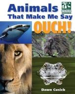 Animals That Make Me Say Ouch! di Dawn Cusick edito da IMAGINE PUB INC