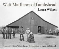 Watt Matthews Of Lambshead di Laura Wilson edito da Texas State Historical Association,u.s.