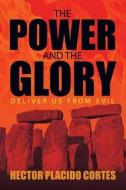 The Power And The Glory di Hector Placido Cortes edito da Strategic Book Publishing