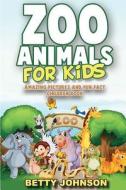 Zoo Animals for Kids: Amazing Pictures and Fun Fact Children Book di Betty Johnson edito da Speedy Publishing LLC