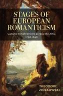 Stages of European Romanticism di Theodore Ziolkowski edito da Boydell & Brewer Ltd
