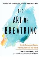The Art of Breathing: How to Become at Peace with Yourself and the World di Danny Penman edito da HAMPTON ROADS PUB CO INC