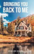 Bringing You Back to Me di Lelia Long Collins edito da Covenant Books