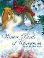 Winter Birds Of Christmas di Beth Roose edito da LIGHTNING SOURCE INC