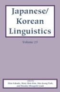 Japanese/Korean Linguistics, Volume 25 di Shinichiro Fukuda, Mary Shin Kim, Mee-jeong Park, Haruko Minegishi Cook edito da CTR FOR STUDY OF LANG & INFO