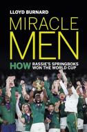 Miracle Men: How Rassie's Springboks Won di LLOYD BURNARD edito da Lightning Source Uk Ltd