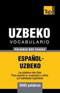 Vocabulario Espanol-Uzbeco - 5000 Palabras Mas Usadas di Andrey Taranov edito da T&p Books