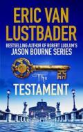 The Testament di LUSTBADER ERIC VAN edito da Head Of Zeus