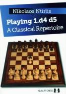Playing 1.D4 D5: A Classical Repertoire di Nikolaos Ntirlis edito da QUALITY CHESS