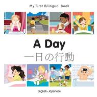My First Bilingual Book - A Day - Japanese-english di Milet Publishing edito da Milet Publishing