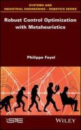Robust Control Optimization with Metaheuristics di Philippe Feyel edito da ISTE Ltd.