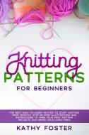 Knitting Patterns for Beginners di Kathy Foster edito da Tonazzi Company Ltd