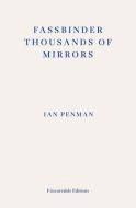 Fassbinder Thousands of Mirrors di Ian Penman edito da FITZCARRALDO ED
