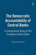 The Democratic Accountability Of Central Banks di Fabian Amtenbrink edito da Bloomsbury Publishing Plc