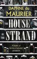 The House On The Strand di Daphne Du Maurier edito da Little, Brown Book Group