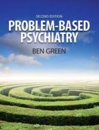 Problem Based Psychiatry di Ben Green, Steph Chambers edito da Taylor & Francis Ltd