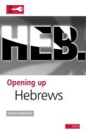 Opening Up Hebrews di Philip H. Hacking edito da Day One