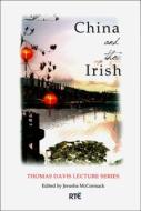 China and the Irish: The Thomas Davis Lecture Series 2008 di Jerusha McCormack edito da NEW ISLAND BOOKS