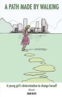 A Path Made By Walking di Joan Bliss edito da Troubador Publishing