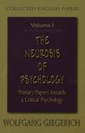 The Neurosis of Psychology di Wolfgang Giegerich edito da Spring Journal