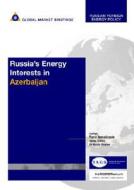 Russia's Energy Interests in Azerbaijan edito da Blue Ibex