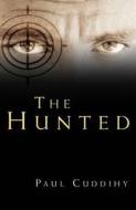 The Hunted di Paul Cuddihy edito da Storm Petrel Press