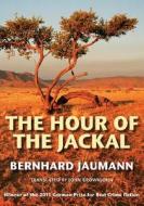HOUR OF THE JACKAL di Bernhard Jaumann edito da JOHN BEAUFOY