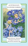 Australian Flower Fairies Birthday Book di Margaret Thornton edito da Quillpen Pty Ltd t/a Leaves of Gold Press