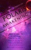 Polaris Awakening di Erica Crouch, E. Latimer, Kellie Sheridan edito da Patchwork Press