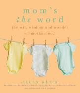 Mom'S the Word di Allen (Allen Klein) Klein edito da Viva Editions
