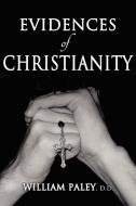 Evidences of Christianity di William Paley edito da SUZETEO ENTERPRISES