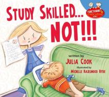 Study Skilled...Not!!! di Julia Cook edito da NATL CTR FOR YOUTH ISSUES