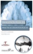 Imagenologia En Practicas Odontologicas di Gladys Moreira Solorzano edito da Dreams Magnet, LLC