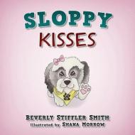 Sloppy Kisses di Beverly Stiffler Smith edito da LIGHTNING SOURCE INC