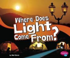 Where Does Light Come From? di Mari C. Schuh edito da PEBBLE BOOKS