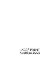 Large Print Address Book: White, 3 Addresses Per Page - 300 Address - Great Quality Super Easy to Read - (Letter Size 8.5 X 11 Inches) 100 Pages di Life Notebooks edito da Createspace Independent Publishing Platform