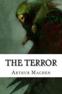 The Terror di Arthur Machen edito da Createspace Independent Publishing Platform
