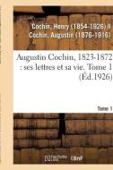 Augustin Cochin, 1823-1872 di Cochin-H edito da Hachette Livre - BNF