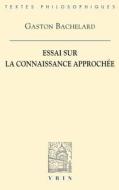 Essai Sur La Connaissance Approchee di Gaston Bachelard edito da VRIN