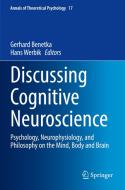 Discussing Cognitive Neuroscience di Hans Werbik, Gerhard Benetka edito da Springer International Publishing