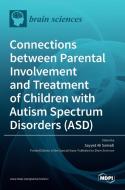 Connections between Parental Involvement and Treatment of Children with Autism Spectrum Disorders (ASD) di SAYYED  SAMADI edito da MDPI AG