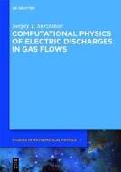Computational Physics of Electric Discharges in Gas Flows di Sergey T. Surzhikov edito da Walter de Gruyter