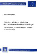 Des effets sur l'économie suisse des investissements directs à l'étranger, avec référence au cas de l'industrie chimique di Antoine Galland edito da P.I.E.