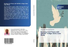 Building Civil Peace with NEPAD: A Niger Delta Case Study di Jean Marie Kasonga Mbombo edito da SPS
