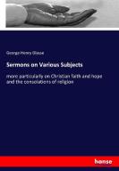 Sermons on Various Subjects di George Henry Glasse edito da hansebooks