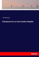 Voluntaries for an East London Hospital di Anonymous edito da hansebooks