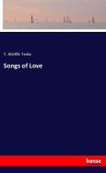 Songs of Love di T. Alcliffe Teske edito da hansebooks